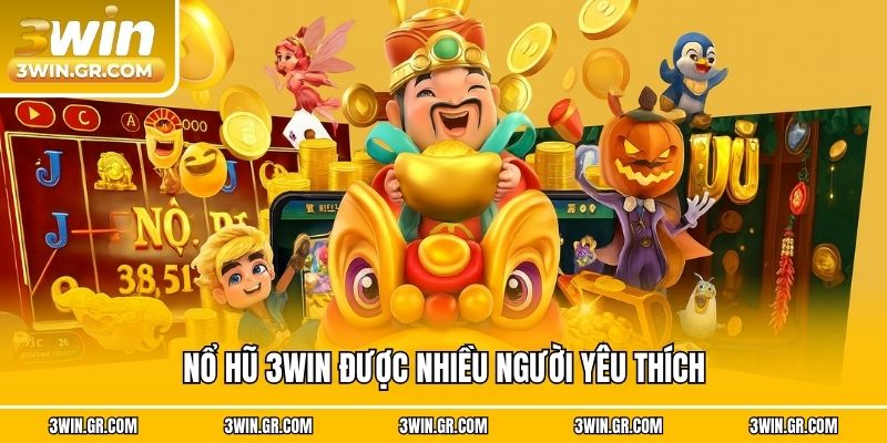 Nổ hũ 3win được nhiều người yêu thích